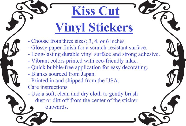 May include: White background with a decorative black border, featuring the text "Kiss Cut Vinyl Stickers" in blue. The text lists features like sizes (7.6, 10.2, or 15.2 cm), glossy finish, durable vinyl, and eco-friendly inks. Includes care instructions.