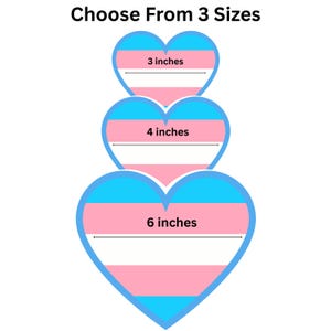 May include: Three heart-shaped stickers in a stacked arrangement, each with the transgender pride flag design. The sizes are 7.6, 10.2, and 15.2 cm wide, with the text "Choose From 3 Sizes" at the top. The hearts have a blue outline.