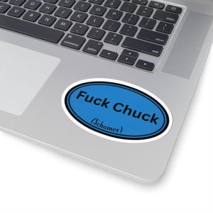 May include: A blue oval sticker with white outline and black text that reads "Fuck Chuck (Schumer)".