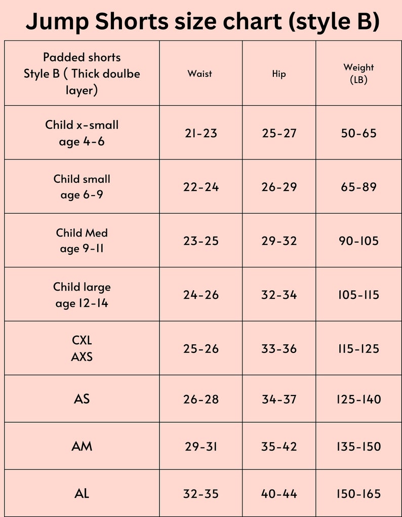 May include: A size chart for padded shorts, style B, with thick double layer. The chart lists sizes for children from ages 4-6 to 12-14, with corresponding waist, hip, and weight measurements in inches and pounds.