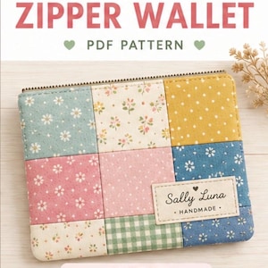 Peut inclure: Un portefeuille à fermeture éclair en patchwork composé de neuf carrés de tissu aux motifs floraux et à pois dans des tons bleu, rose, jaune et vert. Une étiquette beige indique Sally Luna HANDMADE. Le texte indique PATCHWORK ZIPPER WALLET PDF PATTERN.