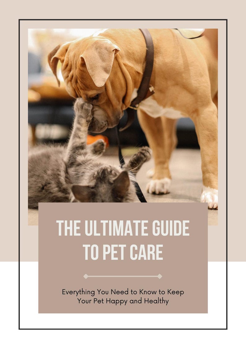 May include: A tan dog with a brown collar interacts with a gray and white kitten. The image includes the text "THE ULTIMATE GUIDE TO PET CARE" and "Everything You Need to Know to Keep Your Pet Happy and Healthy."