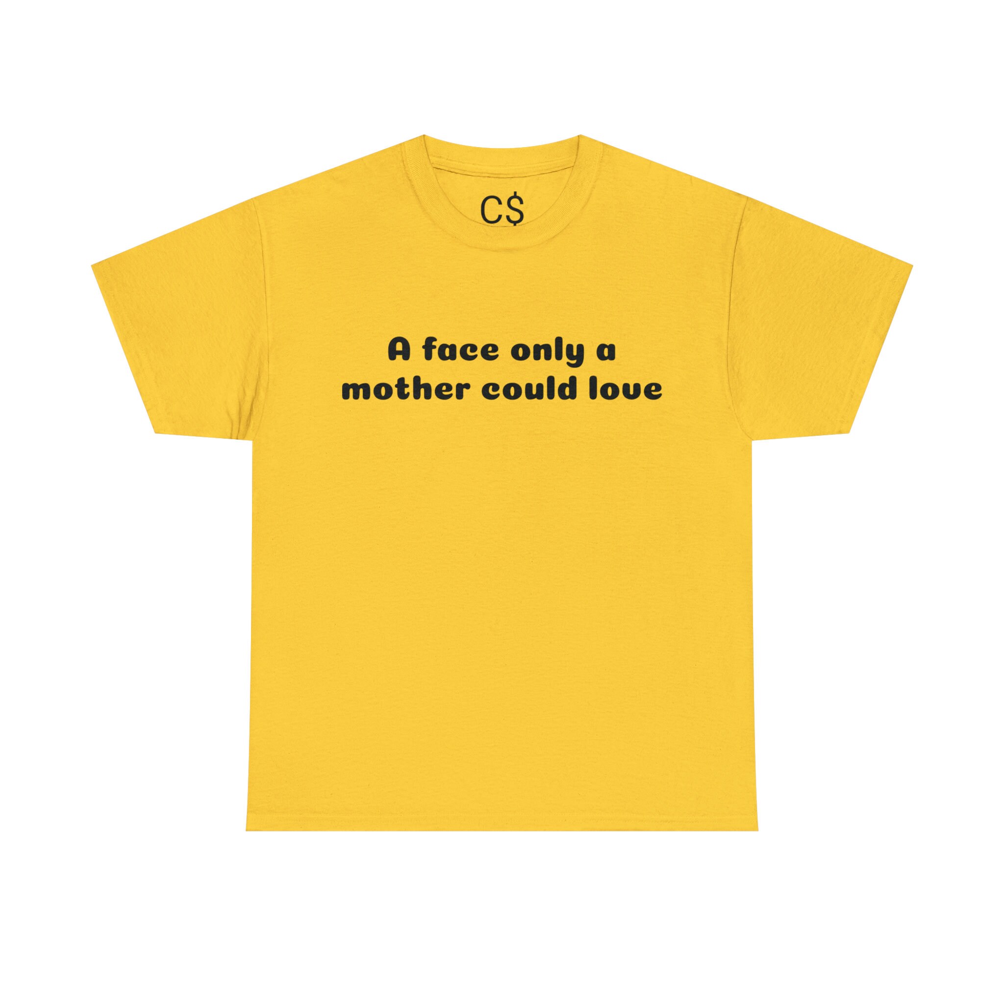 A Face Only A Mother Could Love Graphic Tee - Etsy