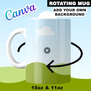 May include: White ceramic mug with a green and blue landscape design. The mug is rotating and has a play button icon. The text "15oz & 11oz" is at the bottom of the mug. The text "ROTATING MUG ADD YOUR OWN BACKGROUND" is at the top of the image.