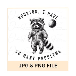 Houston I Have So Many Problems, grappige wasbeer, sarcastische trendy png, ruimtewasbeerkunst, ruimteillustratie, Houston We Have a Problem