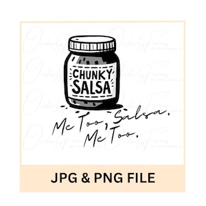 Chunky Salsa Design, Funny Salsa, Salsa Jar Clipart, Printable Art, Food Humor, Salsa Meme, Funny Food Quote, Gen Z Humor, Salsa Lover