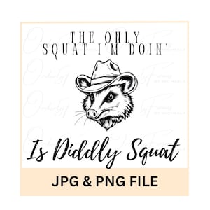The Only Squat I&#39;m Doin is Diddly Squat, Animal Art, Silly Possum PNG, Funny Animal, Cowboy Possum, Animal Humor, Possum Illustration