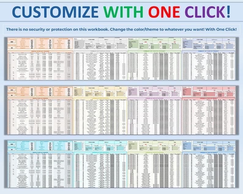 May include: A customizable spreadsheet with three sections, each with a different color scheme. The spreadsheet is titled "Customize with One Click!" and includes the text "There is no security or protection on this workbook. Change the color/theme to whatever you want! With One Click!"