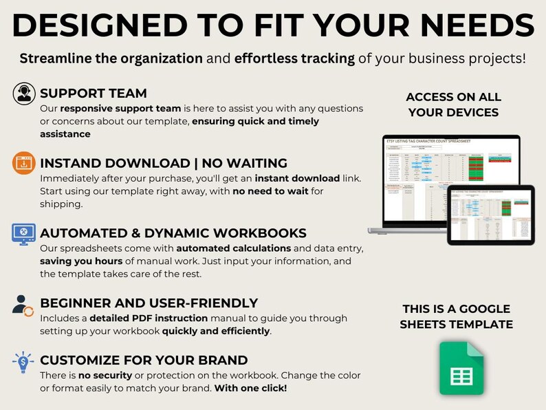 K&ouml;nnte beinhalten: Ein wei&szlig;er Hintergrund mit einer blauen und gr&uuml;nen Grafik einer Tabellenkalkulation. Der Text "DESIGNED TO FIT YOUR NEEDS" befindet sich oben im Bild. Der Text "Streamline the organization and effortless tracking of your business projects!" befindet sich unter dem Titel. Der Text "SUPPORT TEAM" befindet sich in einem blauen Kasten mit einem wei&szlig;en Symbol einer Person. Der Text "INSTAND DOWNLOAD | NO WAITING" befindet sich in einem gelben Kasten mit einem wei&szlig;en Symbol eines Downloads. Der Text "AUTOMATED & DYNAMIC WORKBOOKS" befindet sich in einem gr&uuml;nen Kasten mit einem wei&szlig;en Symbol eines Computers. Der Text "BEGINNER AND USER-FRIENDLY" befindet sich in einem blauen Kasten mit einem wei&szlig;en Symbol einer Person. Der Text "CUSTOMIZE FOR YOUR BRAND" befindet sich in einem gelben Kasten mit einem wei&szlig;en Symbol eines Dollarzeichens. Der Text "ACCESS ON ALL YOUR DEVICES" befindet sich in einem blauen Kasten. Der Text "THIS IS A GOOGLE SHEETS TEMPLATE" befindet sich in einem blauen Kasten. Ein gr&uuml;ner Kasten mit einem wei&szlig;en Symbol einer Tabellenkalkulation befindet sich unter dem Text.