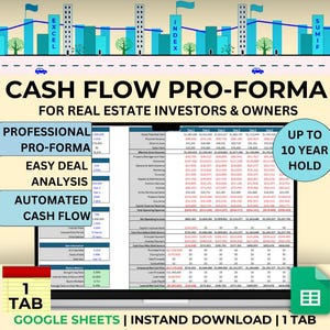 May include: A colorful graphic with a spreadsheet showing a cash flow pro-forma for real estate investors and owners. The spreadsheet is labeled "Professional Pro-Forma, Easy Deal Analysis, Automated Cash Flow." The graphic also includes the text "Up to 10 Year Hold" and "1 Tab Google Sheets | Instant Download | 1 Tab".