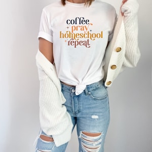 Coffee Pray Homeschool Repeat | Shirt for Mom| Gift for Moms | Homeschool Shirt | Mother&#39;s Day Gift | Homeschool | Christian Homeschool Mom