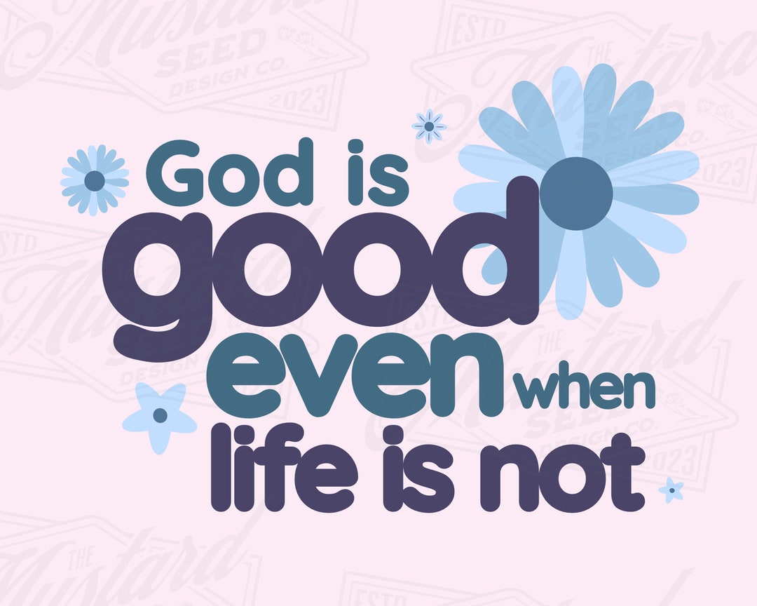 Christian Png God is Good Even When Life is Not