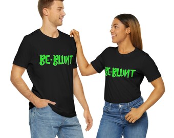 Be Blunt Marijuana Weed Unisex Short Sleeve Tee
