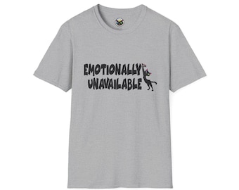 Emotionally Unavailable Shirt, Funny Cat T-Shirt, Sarcastic Humor Tee, Introvert Shirt, Anti-social Shirt, Snarky Graphic Tee