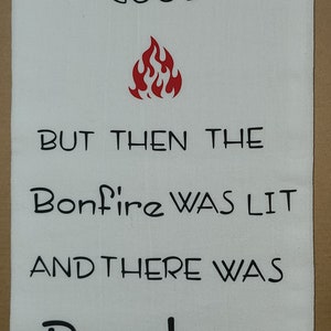 Bonfire was lit Bourbon Hand Made Decorative Tea Towel