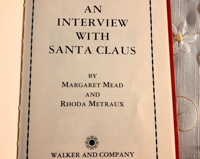 An Interview With Santa Claus by Margaret Mead & Rhoda Metraux, Copyright 1978 Walker and Co, NY