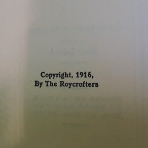 May include: A black and white image with the text "Copyright, 1916, By The Roycrofters".