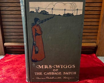 Mrs. Wiggs of The Cabbage Patch Hardcover by Alice Caldwell Hegan 1901 The Century Co.:  Antique Comedy Drama Sentimental Fiction