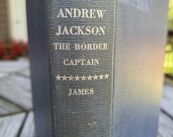 Andrew Jackson The Border Captain by Marquis James, Illustrated 1940 Garden City Publ, Copyright 1935 Hardback:  American Military History