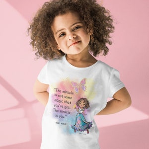 Toddler Mirabel Madrigal, The Miracle is Not Some Magic That You&#39;ve Got, The Miracle is You, Short Sleeve Tee