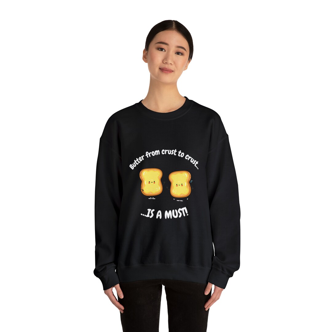 Butter Sweatshirt Toast Sweatshirt Cozy Food Pun Sweatshirt Etsy