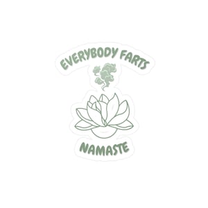 Everybody Farts Sticker Decal Vinyl, Yoga Sticker Decal, Namaste Sticker Decal Vinyl, Farts are funny, Lotus Flower Sticker Decal Vinyl