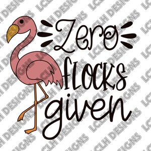 Puede incluir: Una ilustración de un flamenco rosa con el texto "Zero flocks given" en fuente cursiva negra.