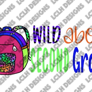 May include: A colorful graphic design with a pink backpack with a leopard print design and the text "WILD about SECOND GRADE".
