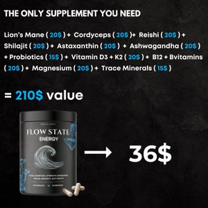 May include: A black and blue supplement bottle with the text "Flow State Energy" and a wave design. The bottle is labeled with "90 Capsules" and "30 Servings". The bottle is next to a white arrow pointing to the right and the text "36$". The text "210$ value" is above the bottle.