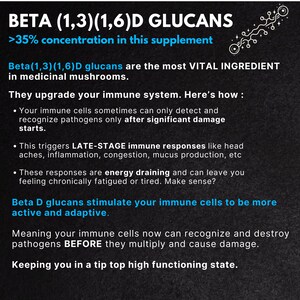 May include: A black and white graphic with the text "BETA (1,3)(1,6)D GLUCANS >35% concentration in this supplement" and a description of how beta glucans can help boost the immune system.
