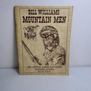 May include: A vintage souvenir program for the 1982 Annual Labor Day Rodeo in Williams, Arizona. The cover features the text "Bill Williams Mountain Men" and illustrations of mountain men. The program is tan with brown text and illustrations.