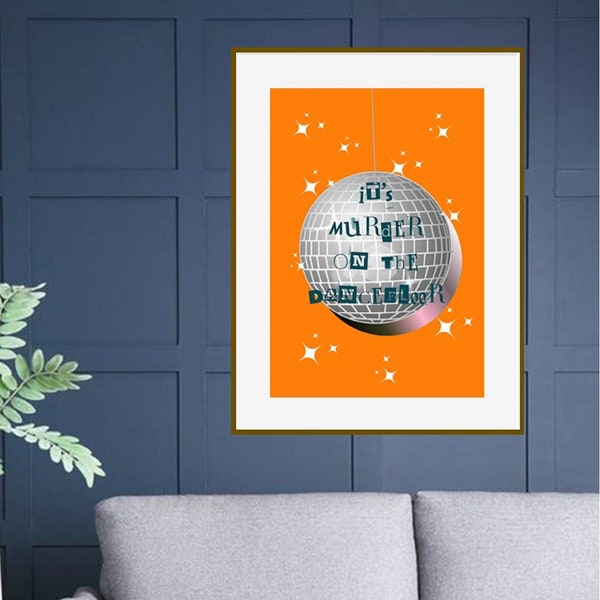 It's Murder On The Dance Floor Print | Disco Ball Wall Art | Retro Disco Print | Unframed Wall Art | Quote Wall Art