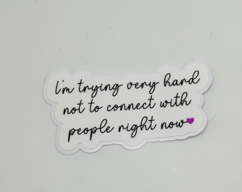 Trying Hard Not to Connect With People Sticker | Sticker Phrase | Sassy Sticker