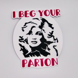 I Beg Your Parton Sticker | Dolly Parton Inspired | Dollywood
