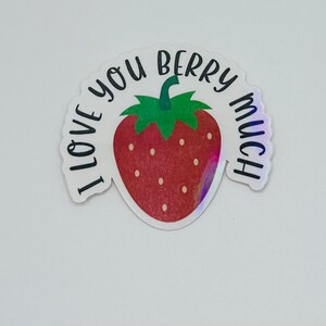 I Love You Berry Much Sticker | Holograph | Pun Sticker