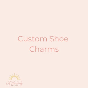 Custom Shoe Charms