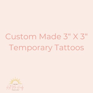 May include: Custom-made temporary tattoos, 3" x 3" in size, are displayed against a soft pink background. The text is in a light coral color. The logo of the brand is at the bottom.
