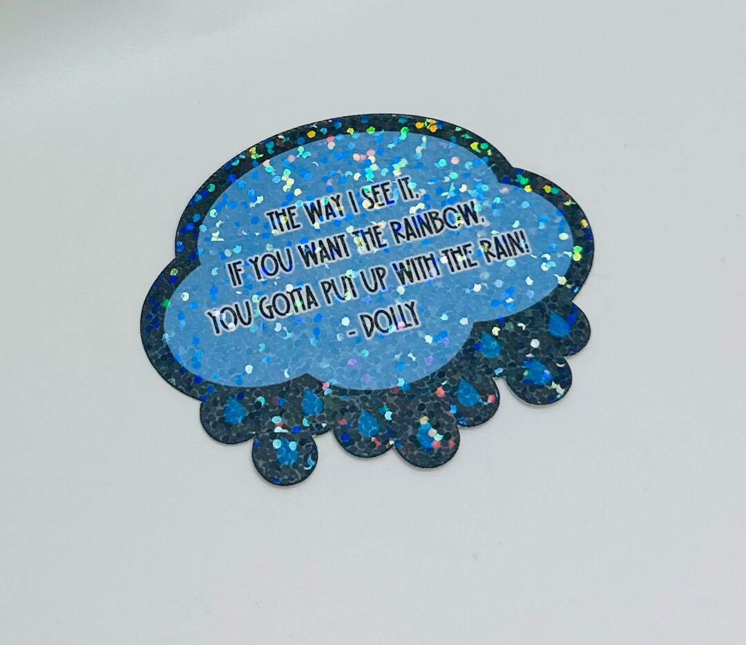 You Want the Rainbow, Put up With the Rain Holographic Sticker | Dolly