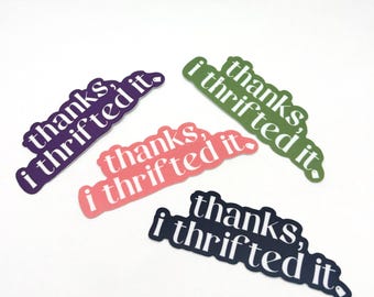 Thanks, I Thrifted It Sticker