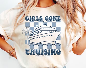 Girls Trip Shirt, Girls Gone Cruising Tee, Girls Cruise 2026 Shirt, Matching Girls Vacation Tees, Custom Cruise Squad Shirts, Sisters cruise