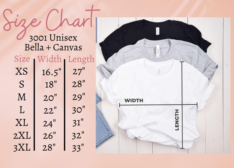 May include: A size chart for Bella + Canvas 3001 unisex t-shirts. The chart shows measurements for sizes XS to 3XL, with widths ranging from 16.5" to 28" and lengths from 27" to 33". Three folded t-shirts in black, grey, and white are visible.