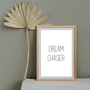 Dream chaser, printable wall art, motivational quotes, inspirational sayings, positive affirmations, digital download prints, home decor art