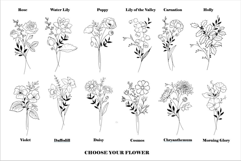 May include: A black and white line drawing illustration of 12 different flowers, including a rose, water lily, poppy, lily of the valley, carnation, holly, violet, daffodil, daisy, cosmos, chrysanthemum, and morning glory. The text "CHOOSE YOUR FLOWER" is at the bottom of the image.