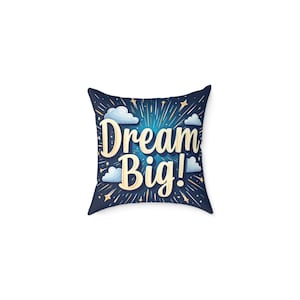 Dream Big Inspirational Pillow, Motivational Home Decor, Gift for Dreamers, Cozy Cushion for Kids Room, Positive Vibes Accent