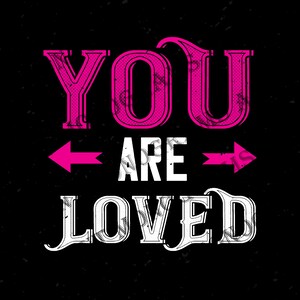 You Are Loved - White Text