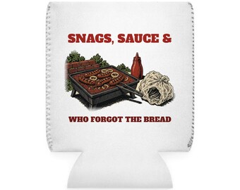 Funny Barbecue Stubby Holder: Snags, Sauce & Who Forgot the Bread