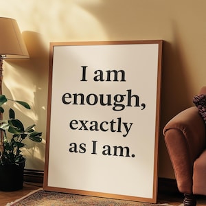 I Am Enough, Exactly As I Am Printable Wall Art – Self-Love Affirmation Poster, Mental Health Quote, Minimalist Digital Download