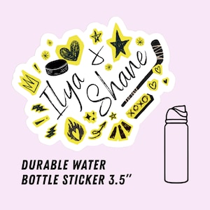May include: A white sticker with the names "Ilya Shane" in black script, surrounded by yellow and black hockey-themed doodles. The sticker is next to a white water bottle. The text "Durable Water Bottle Sticker 3.5" is at the bottom.