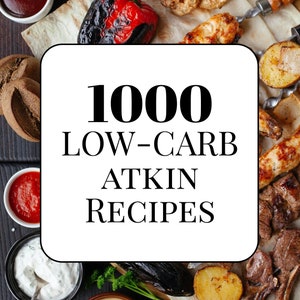 1000 Low-Carb ATKIN Recipes