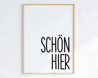 Poster - Spruch Schön hier - schwarz weiss, DinA4 oder DinA3 Druck